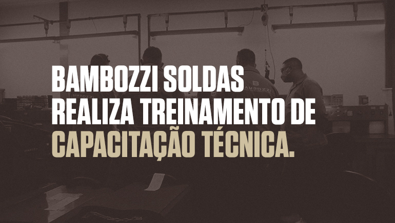Bambozzi Soldas realiza treinamento de capacitação técnica